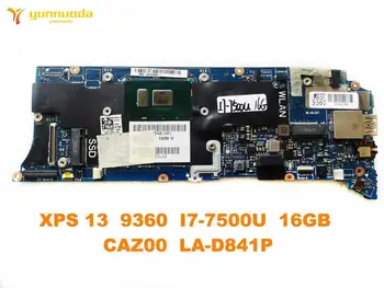 Original pentru DELL XPS 13 9360 placa de baza laptop XPS 13 9360 I7-7500U 16GB CAZ00 LA-D841P testat bun transport gratuit